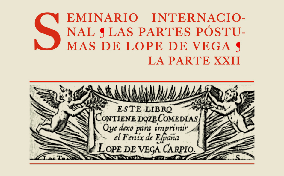 Seminario Internacional «Las Partes póstumas de Lope de Vega. La Parte XXII»